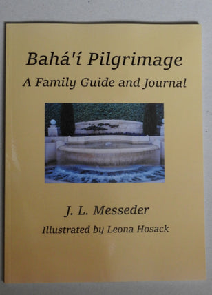 Bahá’í Pilgrimage, A Family Guide and Journal
