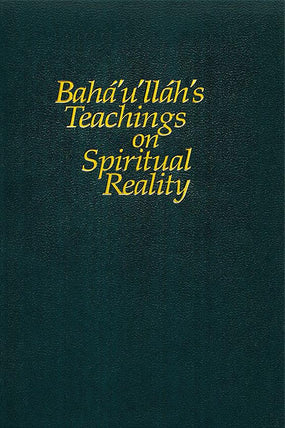 Bahá'u'lláh's Teachings on Spiritual Reality