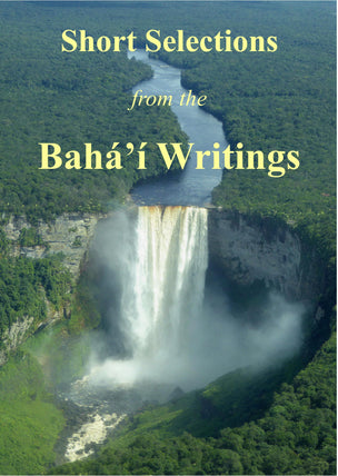 Short Selections from the Bahá’í Writings