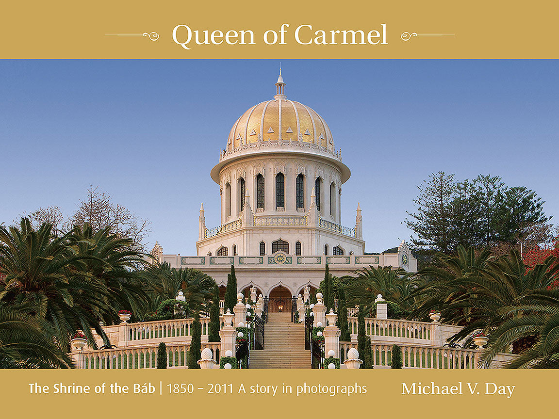 Queen of Carmel: The Shrine of the Báb, 1850-2011