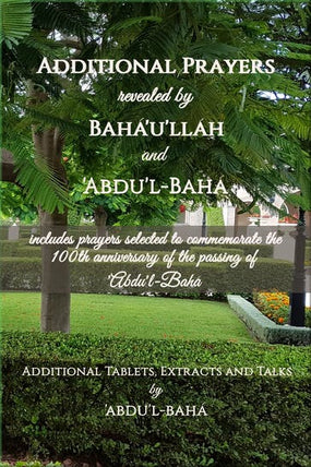 Additional Prayers and Tablets revealed by Bahá’u’lláh and ‘Abdu’l‑Bahá