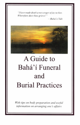 Guide to Bahá’í Funeral and Burial Practices, 2nd ed