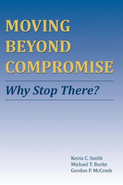 Moving Beyond Compromise: Why Stop there