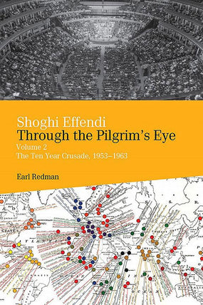 Shoghi Effendi Through the Pilgrim's Eye, Vol. 2