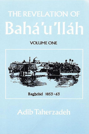 Revelation of Bahá’u’lláh, Vol. 1