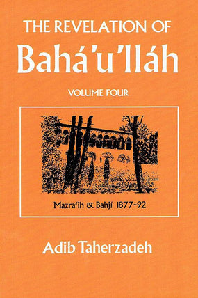 Revelation of Bahá’u’lláh, Vol. 4