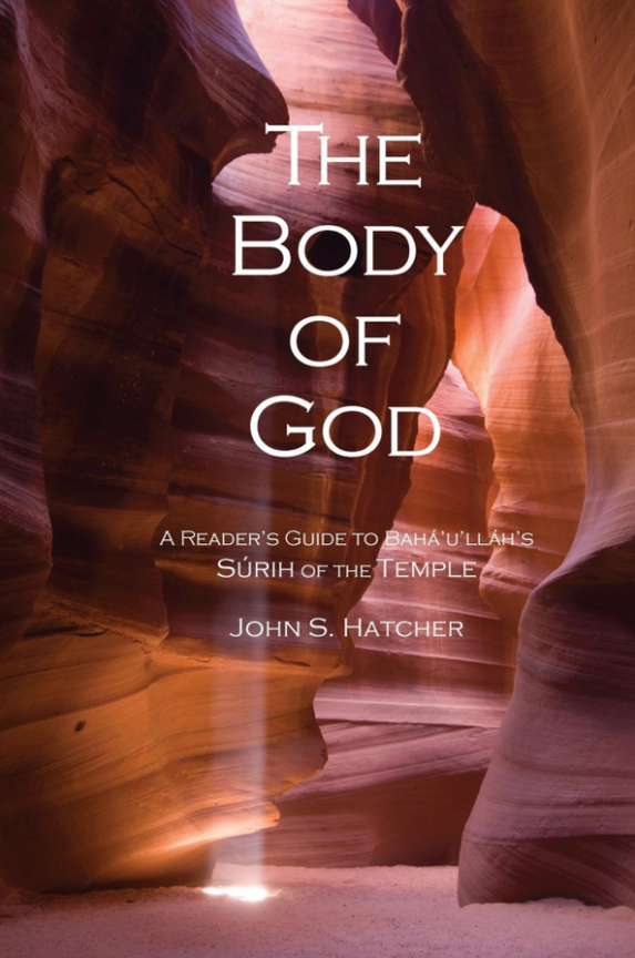 The Body of God: A Reader's Guide to Bahá’u’lláh’s Surih of the Temple