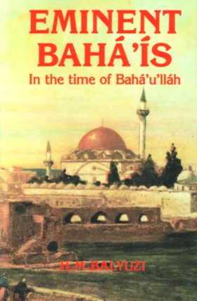 Eminent Bahá’ís in the Time of Bahá’u’lláh