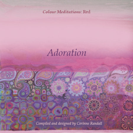 Colour Meditations: Red, Adoration